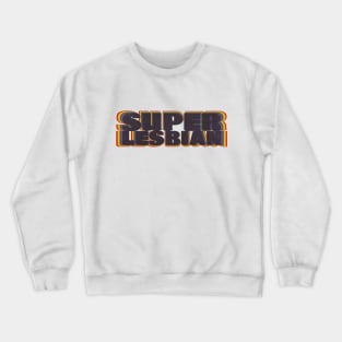 Super Lesbian Crewneck Sweatshirt